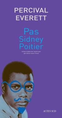 Percival Everett [Everett, Percival] — Pas Sidney Poitier