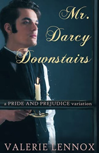 Valerie Lennox — Mr. Darcy, Downstairs: A Pride and Prejudice Variation