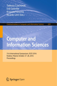 Tadeusz Czachórski & Erol Gelenbe & Krzysztof Grochla & Ricardo Lent — Computer and Information Sciences