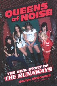 Evelyn McDonnell — Queens of Noise: The Real Story of the Runaways