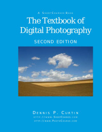 Dennis P. Curtin — The Textbook Of Digital Photography (2nd edition)