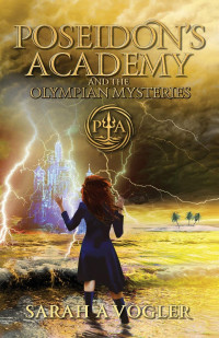 Sarah A Vogler — Poseidon's Academy and the Olympian Mysteries (Book 4)