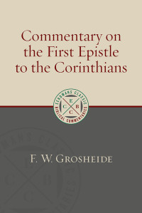 F.W. Grosheide; — Commentary on the First Epistle to the Corinthians