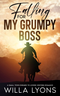 Willa Lyons — Falling For My Grumpy Boss - I Married My Grumpy Boss #0.5