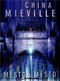 China Miéville — Město & Město