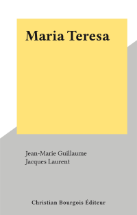Jean-Marie Guillaume & Jacques Laurent — Maria Teresa