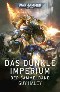 Guy Haley — Das Dunkle Imperium: Der Sammelband