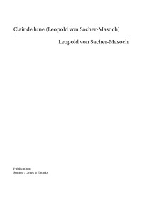 Leopold von Sacher-Masoch — Clair de lune (Leopold von Sacher-Masoch)