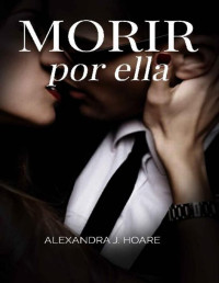 Alexandra J. Hoare — Morir por ella