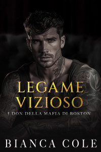 Cole, Bianca — Legame Vizioso (Italian Edition)