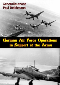 Generalleutnant Paul Deichmann — German Air Force Operations in Support of the Army