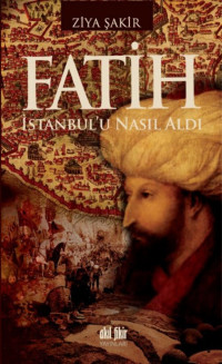 Ziya Şakir — Fatih İstanbul'u Nasıl Aldı?