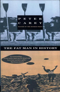 Peter Carey — The Fat Man in History and Other Stories