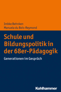 Imbke Behnken & Manuela du Bois-Reymond — Schule und Bildungspolitik in der 68er-Pädagogik