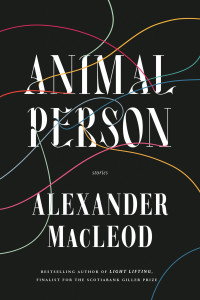 Alexander MacLeod — Animal Person: Stories