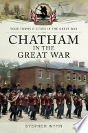 Stephen  Wynn — Chatham in the Great War