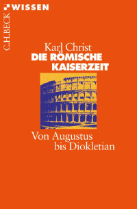 Christ, Karl — Die Römische Kaiserzeit