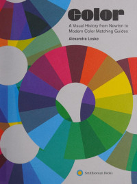 Alexandra Loske — Color : a visual history from Newton to modern color matching guides