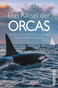 Thomas Käsbohrer — Das Rätsel der Orcas