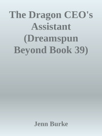 Jenn Burke — The Dragon CEO's Assistant (Dreamspun Beyond Book 39)