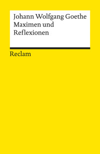 Johann Wolfgang Goethe;Benedikt Jeing; — Maximen und Reflexionen