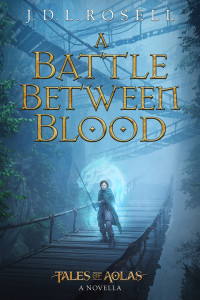 J.D.L. Rosell — A Battle Between Blood: A Legend of Tal Novella