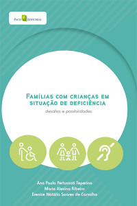 Ana Paula Pertussati Teperino; & Maria Alexina Ribeiro & Erenice Natália Soares de Carvalho — Famlias com Crianas em Situao de Deficincia