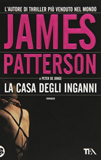 James Patterson, Peter De Jonge — La casa degli inganni