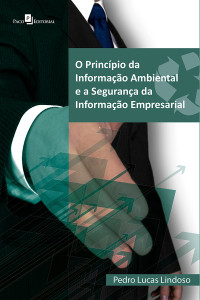 Pedro Lucas Lindoso; — O princpio da informao ambiental e a segurana da informao empresarial