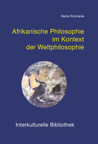 Heinz Kimmerle — Afrikanische Philosophie im Kontext der Weltphilosophie