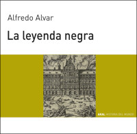 Alfredo Alvar Ezquerra — La leyenda negra