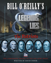 David Fisher [Fisher, David] — Bill O'Reilly's Legends and Lies: The Patriots