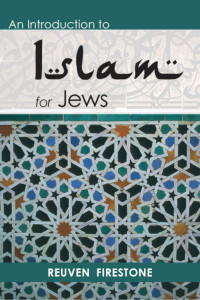 Reuven Firestone — An Introduction to Islam for Jews