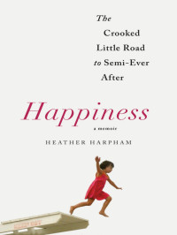  — Happiness: A Memoir