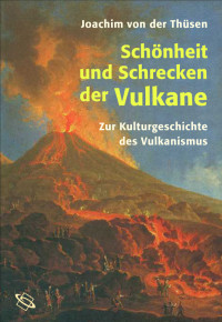 Joachim von der Thüsen — Schönheit und Schrecken der Vulkane