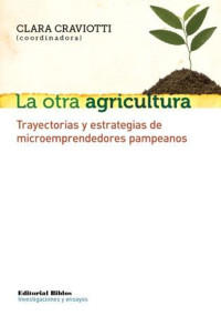 Clara Craviotti; — La otra agricultura