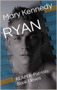 Mary Kennedy — RYAN: REAPER-Patriots: Book Eleven