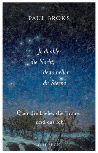 Paul Broks; — Je dunkler die Nacht, desto heller die Sterne