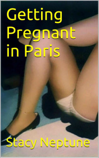 Stacy Neptune — Getting Pregnant in Paris