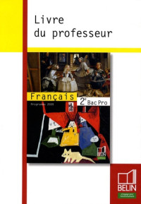 Collectif — Français 2de Bac Pro - Livre du professeur (Ed. 2009) - Objet d’étude 2