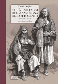 Vittorio Angius — Città e villaggi della Sardegna dell'Ottocento (Abbasanta-Guspini) Vol. 1