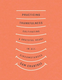 Sam Crabtree [Crabtree, Sam] — Practicing Thankfulness