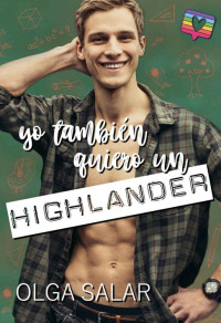 Olga Salar — Yo también quiero un highlander (Serie Highlanders #3) (Spanish Edition)