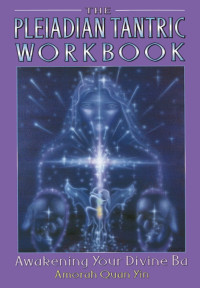 Amorah Quan Yin — Pleiadian Tantric book 2 Workbook Awakening Your Divine Ba