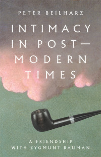 Peter Beilharz; — Intimacy in Postmodern Times