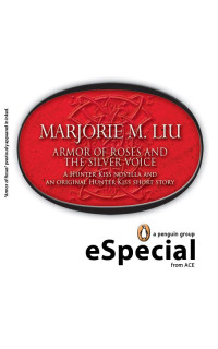 Marjorie M. Liu [Liu, Marjorie M.] — Armor of Roses and The Silver Voice