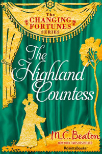 M. C. Beaton — The Highland Countess (The Changing Fortunes Series Book 6)