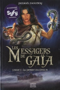 D'Anterny Fredrick — Les Messagers de Gaïa, tome 1 : La pierre du destin