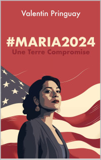 Valentin Pringuay — #Maria2024 : Une Terre Compromise
