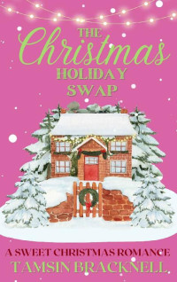 Tamsin Bracknell — The Christmas Holiday Swap: A heartwarming festive romance